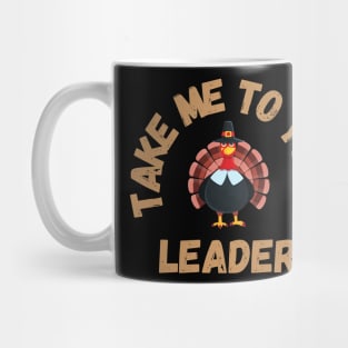 Take Me to Your Leader says turkey on Thanksgiving Mug